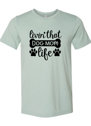 Livin That Dog Mom Life T-Shirt