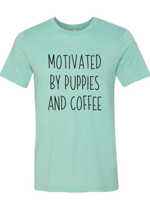 Motivated By Puppies And Coffee T-Shirt