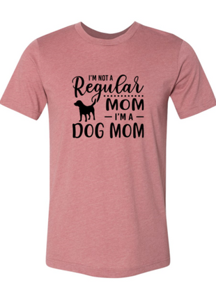 I'm Not A Regular Mom I'm A Dog Mom T-Shirt