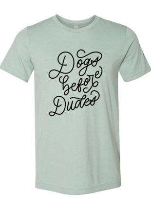 Dogs Before Dudes T-Shirt