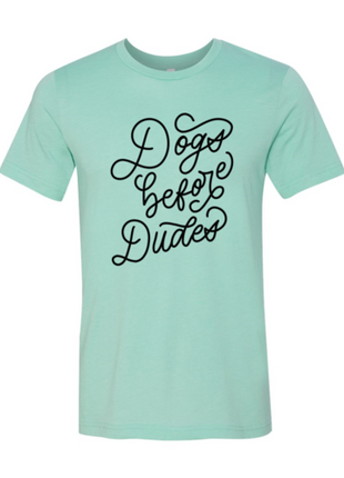 Dogs Before Dudes T-Shirt