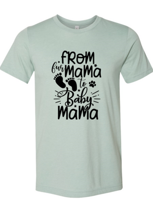 From Fur Mama To Baby Mama T-Shirt