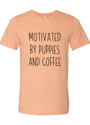 Motivated By Puppies And Coffee T-Shirt