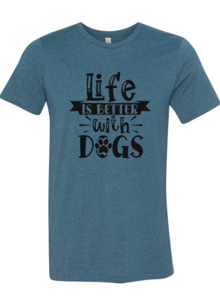 Life Is Better With Dogs T-Shirt