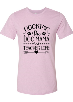 Rocking The Dog Mama And Teacher Life T-Shirt