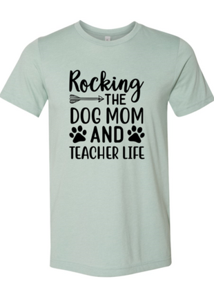 Rocking The Dog Mom And Teacher Life T-Shirt