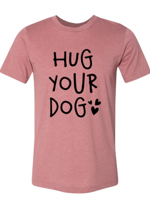 Hug Your Dog T-Shirt
