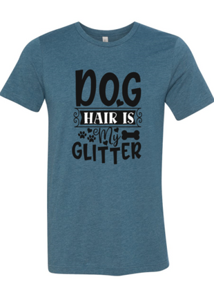Dog Hair Is My Glitter T-Shirt