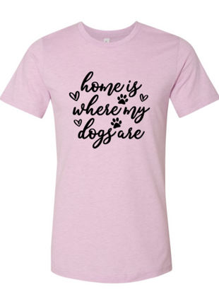 Home Is Where My Dogs Are T-Shirt