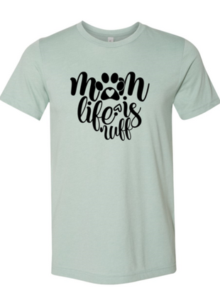 Mom Life Is Ruff T-Shirt