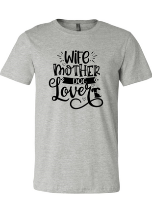 Wife Mother Dog Lover T-Shirt