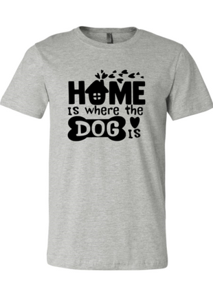 Home Is Where The Dog Is T-Shirt