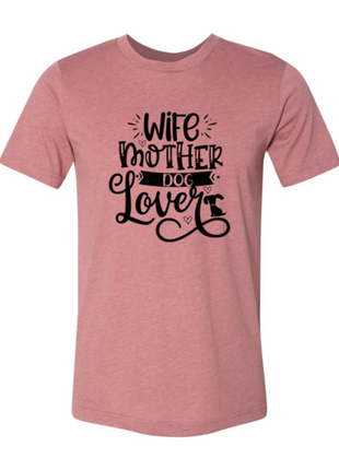 Wife Mother Dog Lover T-Shirt