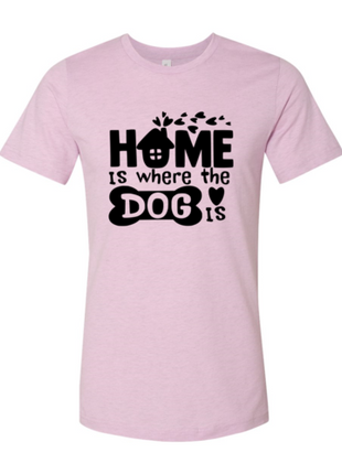 Home Is Where The Dog Is T-Shirt