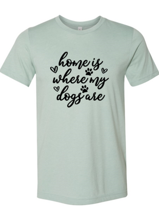 Home Is Where My Dogs Are T-Shirt