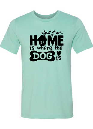 Home Is Where The Dog Is T-Shirt