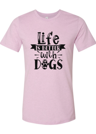 Life Is Better With Dogs T-Shirt