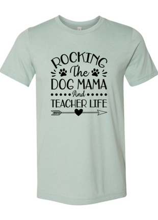 Rocking The Dog Mama And Teacher Life T-Shirt