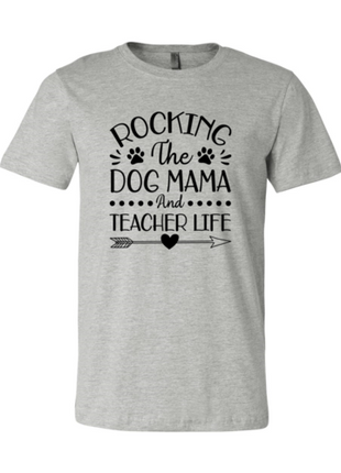 Rocking The Dog Mama And Teacher Life T-Shirt