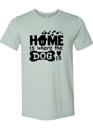 Home Is Where The Dog Is T-Shirt