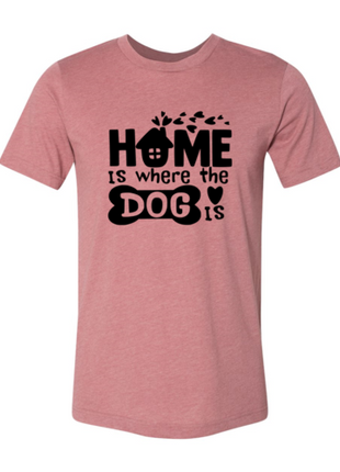 Home Is Where The Dog Is T-Shirt