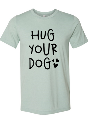 Hug Your Dog T-Shirt