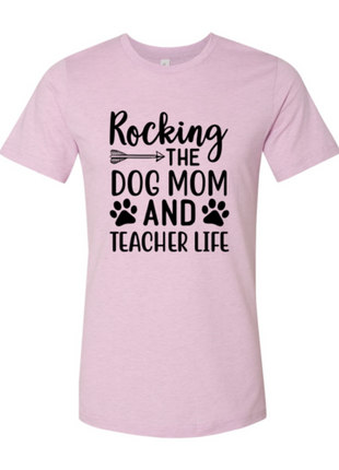 Rocking The Dog Mom And Teacher Life T-Shirt