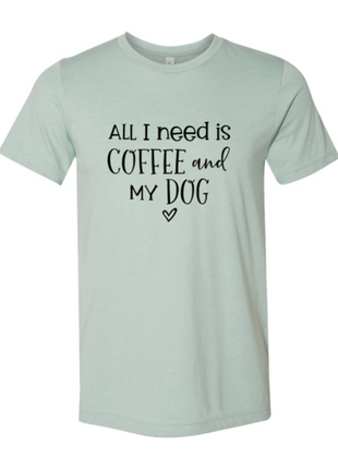 All I Need Is Coffee And My Dog T-Shirt