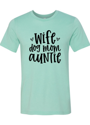 Wife, Dog Mom, Auntie T-Shirt