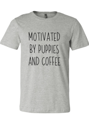 Motivated By Puppies And Coffee T-Shirt