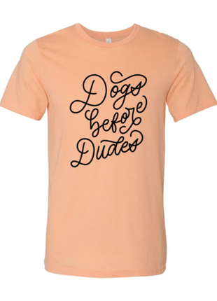 Dogs Before Dudes T-Shirt