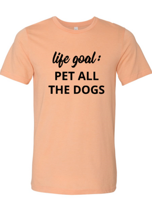 Life Goal To Pet All Dogs T-Shirt