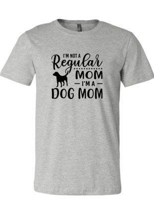 I'm Not A Regular Mom I'm A Dog Mom T-Shirt
