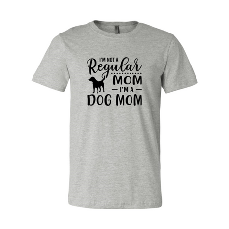 I'm Not A Regular Mom I'm A Dog Mom T-Shirt