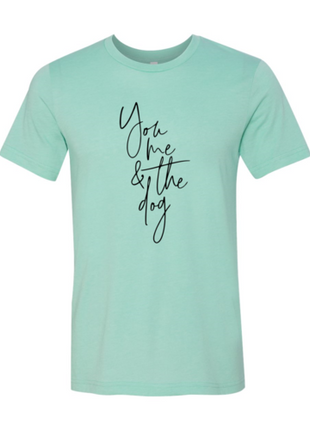 You Me And The Dog T-Shirt