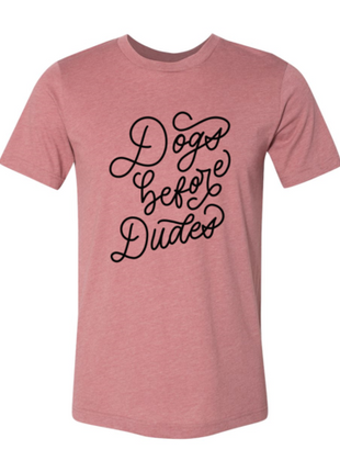 Dogs Before Dudes T-Shirt