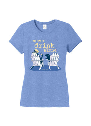 T-shirt: Never Drink Alone (Women's)