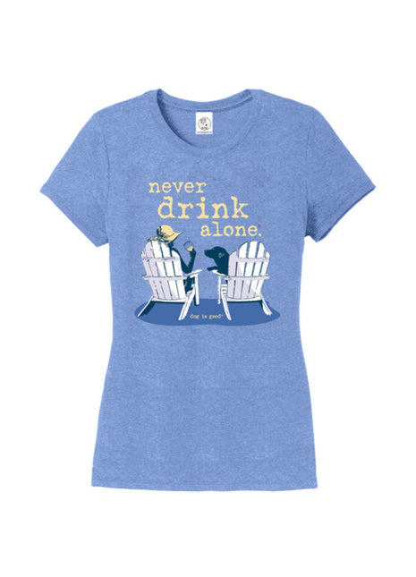 T-shirt: Never Drink Alone (Women's)