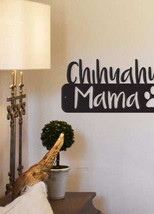 Chihuahua Mama - Metal Wall Art/Décor