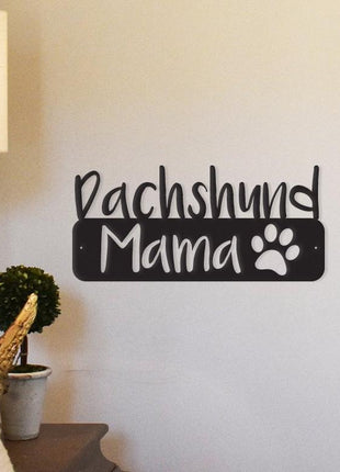 Dachshund Mama - Metal Wall Art/Décor