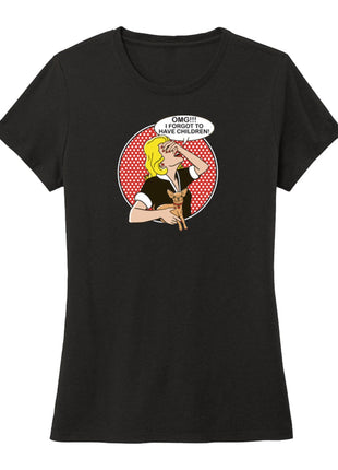 T-shirt: OMG I Forgot to Have Children