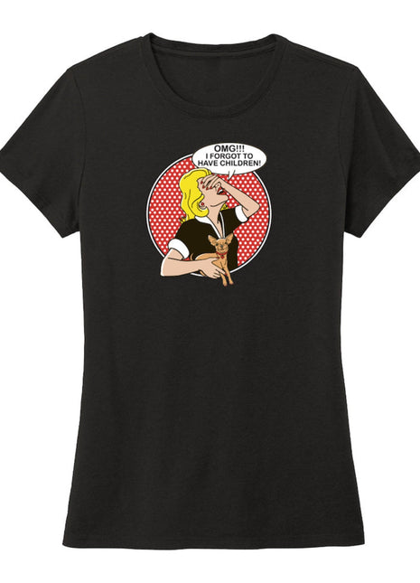 T-shirt: OMG I Forgot to Have Children