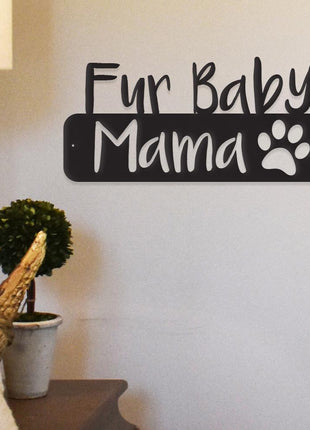Fur Baby Mama - Metal Wall Art/Décor