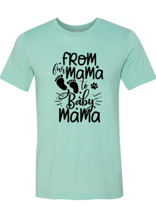 From Fur Mama To Baby Mama T-Shirt
