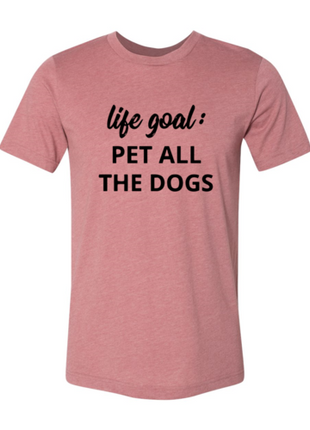 Life Goal To Pet All Dogs T-Shirt