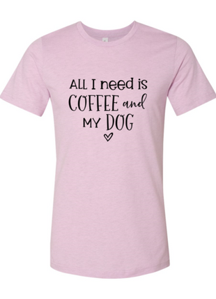 All I Need Is Coffee And My Dog T-Shirt