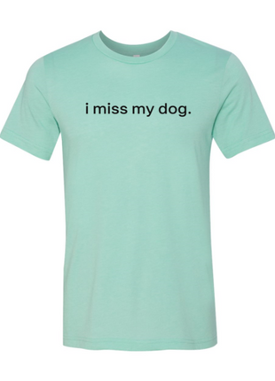 I Miss My Dog T-Shirt