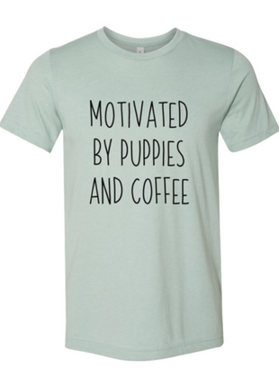 Motivated By Puppies And Coffee T-Shirt