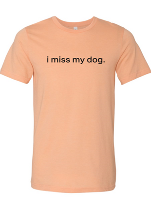 I Miss My Dog T-Shirt