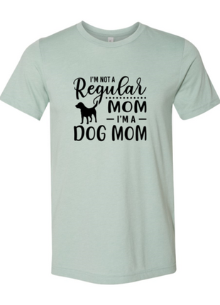 I'm Not A Regular Mom I'm A Dog Mom T-Shirt